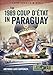 The 1989 Coup d'Étát in Paraguay: The End of a Long Dictatorship, 1954-1989 (Latin America@War)