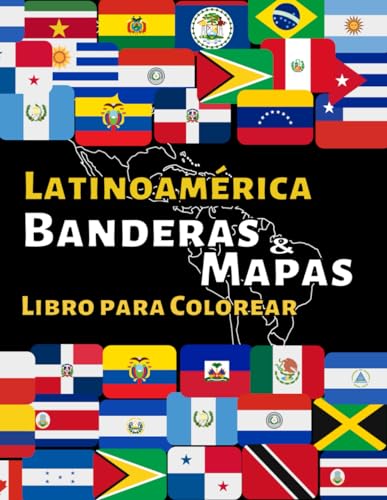 Banderas y Mapas de América Latina: Libro para colorear con más de 25 banderas y mapas de todos los países de América Latina y sus capitales.