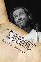 A Dirty Girl's Essays on George Carlin's "7 Words You Can't Say On Television" 1508478767 Book Cover
