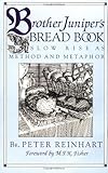 Brother Juniper's Bread Book: Slow-rise As Method And Metaphor
