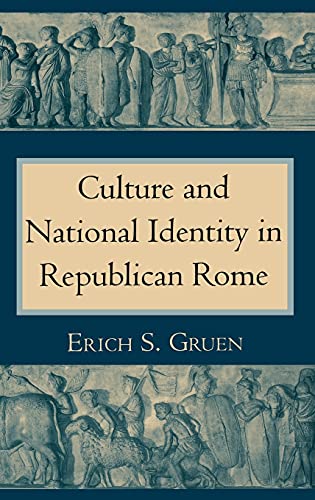 Culture and National Identity in Republican Rome (Cornell Studies in Classical Philology, 52)