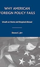 Why American Foreign Policy Fails: Unsafe at Home and Despised Abroad