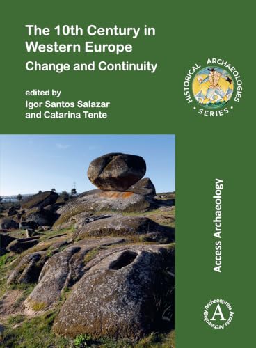 The 10th Century in Western Europe: Change and Continuity (Historical Archaeologies)