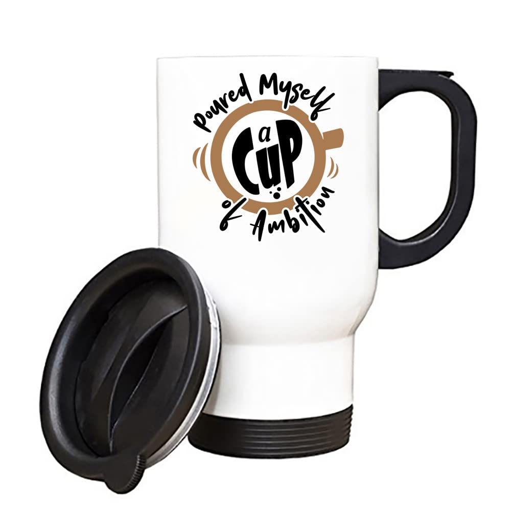 Getagift Inspirational Mug Gift Poured Myself a Cup of Ambition, Gift for Friend, Birthday, Christmas, Motivate Gift Silver/White Insulated 14oz Travel Tea/Coffee Mug. (White)