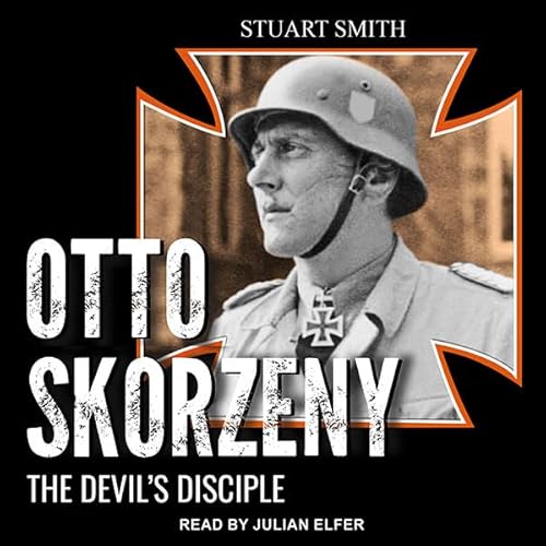 Otto Skorzeny Audiolivro Por Stuart Smith capa