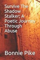 Survive the Shadow Stalker: A Poetic Journey Through Abuse 1520597967 Book Cover