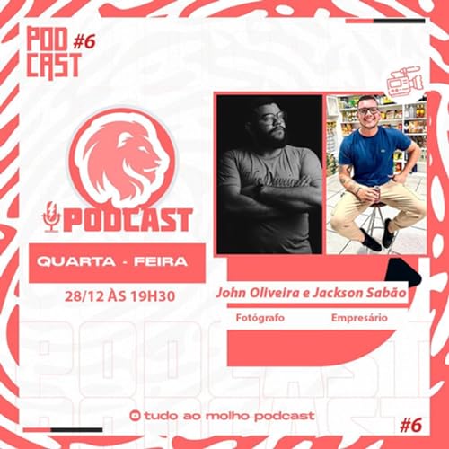 06 - EP. Bate papo com John Oliveira e Jackson Sab&atilde;o ao vivo de tudo ao molho PodCast