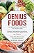 Genius Foods: The Balance of Contrast in the Kitchen. Diabetes, Swelling, Biliary Calculations, Anti-Inflammatory Diet, Weight and Fat Liver Problems. Stress Free Meals to Heal the Immune System.