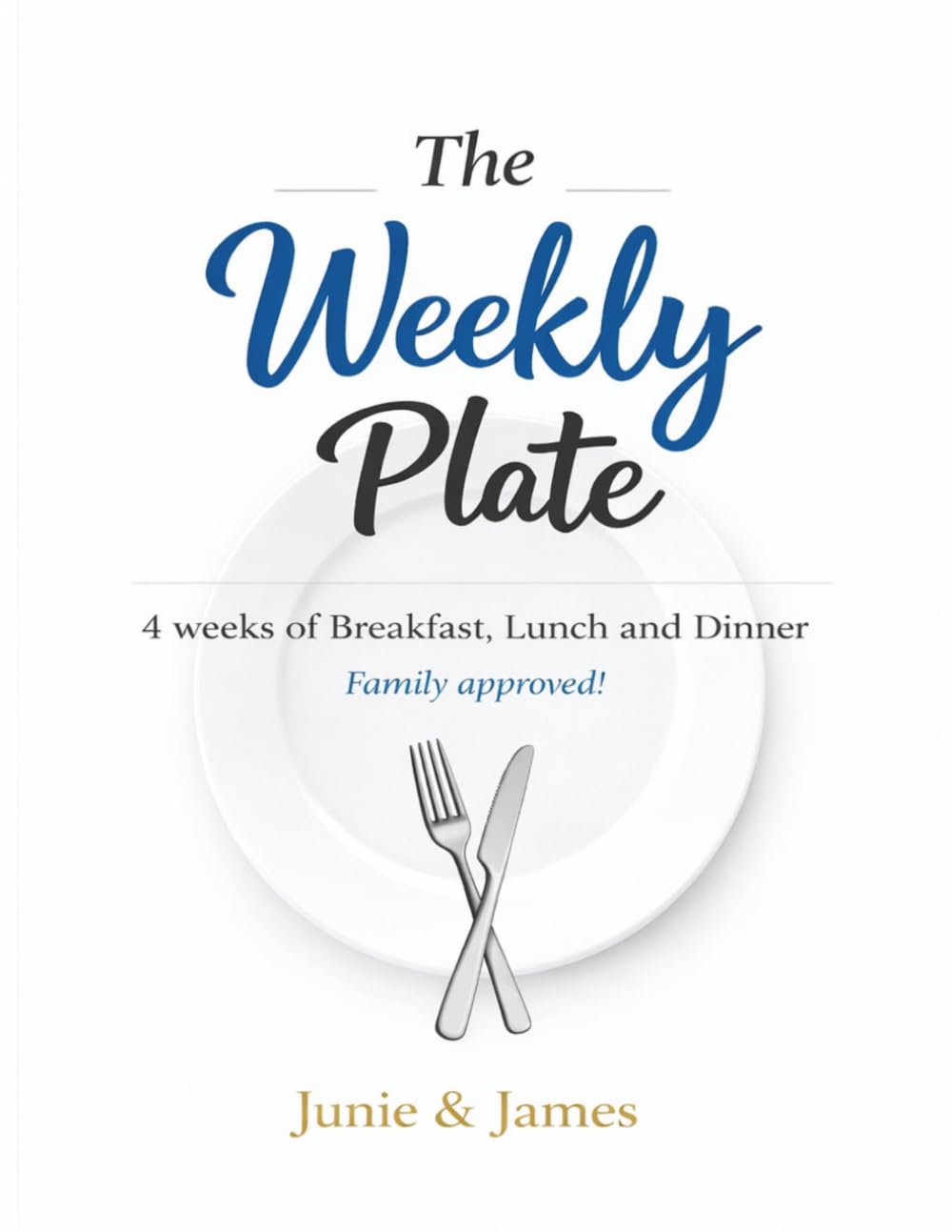 The Weekly Plate: 4 Weeks of Breakfast, Lunch & Dinner