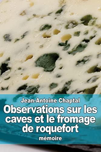 Observations sur les caves et le fromage de roquefort (French Edition)