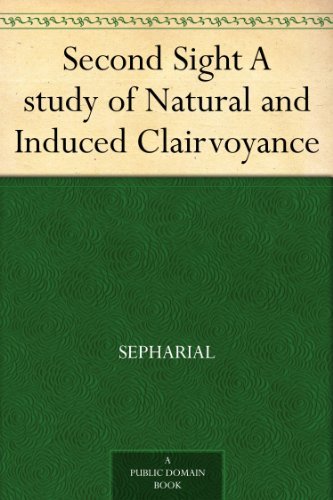 Second Sight A study of Natural and Induced Clairvoyance