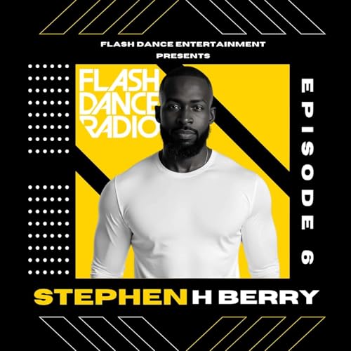 Flash Dance Radio Ep.6 (@StephenHBerry) (DJ Mixed) (Audio)