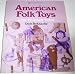 American Folk Toys: How to Make Them