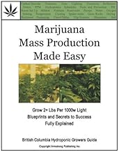 Marijuana Mass Production Made Easy: British Columbia Hydroponic Growers Guide
