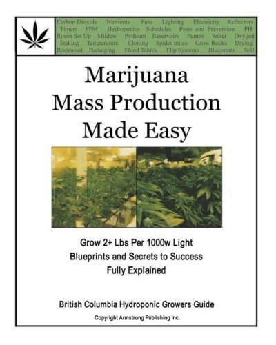 Marijuana Mass Production Made Easy: British Columbia Hydroponic Growers Guide