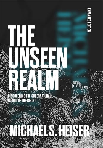 The Unseen Realm (Expanded Edition): Discovering the Supernatural World of