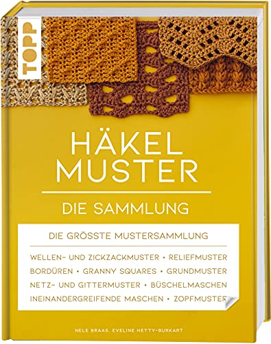 Häkelmuster. Die Sammlung: 400 Muster: Grundmuster, Muschelmuster, Noppenmuster, Reliefmuster, Wellen- und Zickzackmuster, Granny Squares u.v.m. (Standardwerk)