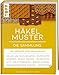 Produktbild Häkelmuster. Die Sammlung: 400 Muster: Grundmuster, Muschelmuster, Noppenmuster, Reliefmuster, Wellen- und Zickzackmuster, Granny Squares u.v.m.