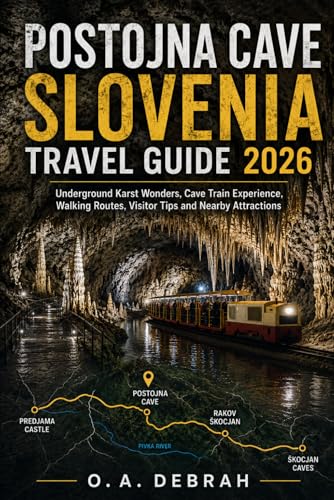 POSTOJNA CAVE SLOVENIA TRAVEL GUIDE 2026: Underground Karst Wonders, Cave Train Experience, Walking Routes, Visitor Tips and Nearby Attractions (The Wild Paths Collection)