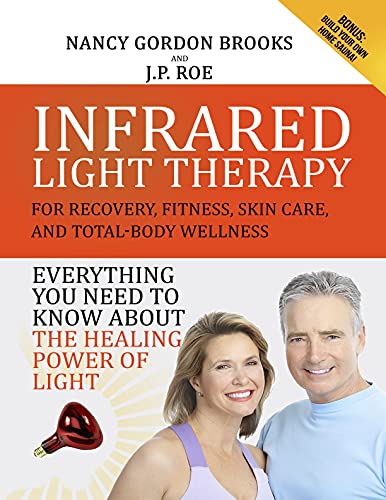 Infrared Light Therapy : For Recovery, Fitness, Skin Care and Total-Body Wellness
