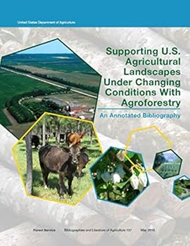 Paperback Supporting U.S. Agricultural Landscapes Under Changing Conditions With Agroforestry: An Annotated Bibliography Book