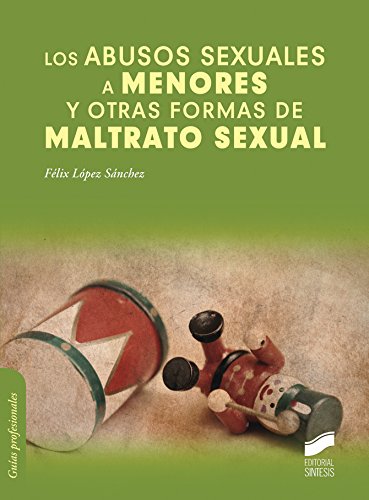 Los abusos sexuales a menores y otras formas de maltrato sexual (Psicología clínica. Guías de intervención nº 6) (Spanish Edition)