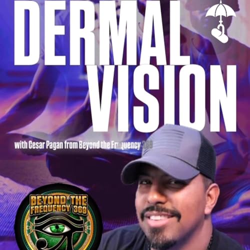 『Dermal Vision! w/ Cesar Pagan from Beyond the Frequency 369 & Trebles Garcia』のカバーアート
