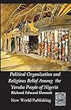 Political Organization and Religious Belief Among the Yoruba People of Nigeria