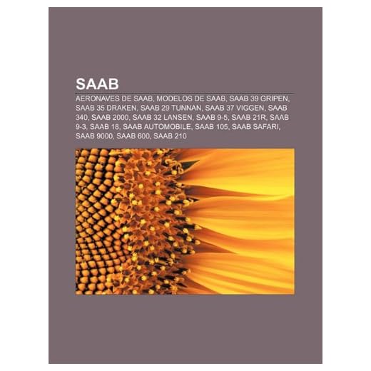 Saab: Aeronaves de Saab, Modelos de Saab, Saab 39 Gripen, Saab 35 Draken, Saab 29 Tunnan, Saab 37 Viggen, Saab 340, Saab 2000, Saab 32 Lansen, Saab ... Saab 105, Saab Safari, Saab 9000, Saab 600