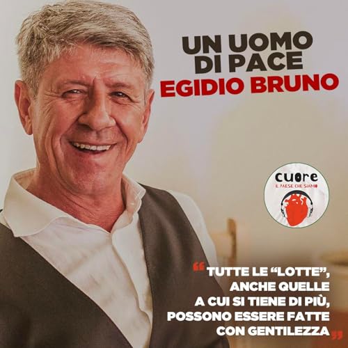 CUORE #29 Egidio Bruno - Un uomo di pace