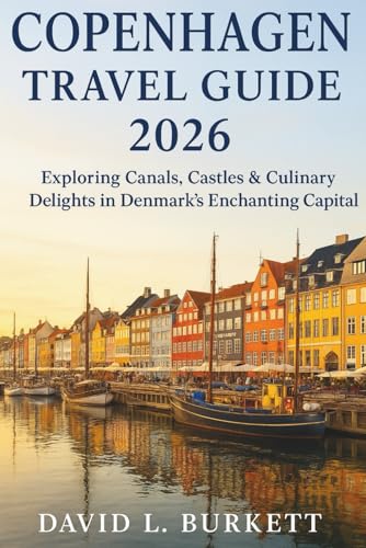 Copenhagen Travel Guide 2026: Exploring Canals, Castles & Culinary Delights in Denmark’s Enchanting Capital