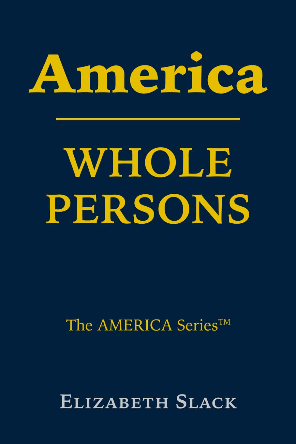 America: Whole Persons (The AMERICA Series)