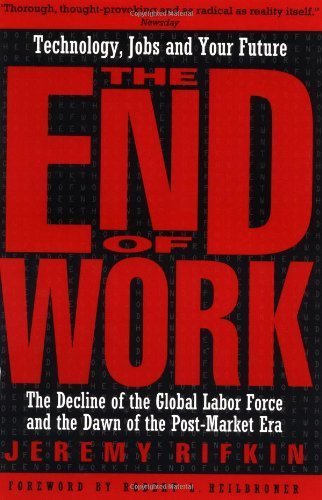 Buy The End of Work: Decline of the Global Labor Force and the Dawn of the Post-Market Era — BookShops.in