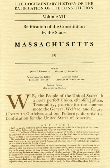 The Documentary History of the Ratification of the Constitution, Volume 7: Ratification of the Constitution by the States: Massachusetts, No. 4 (Volume 7)