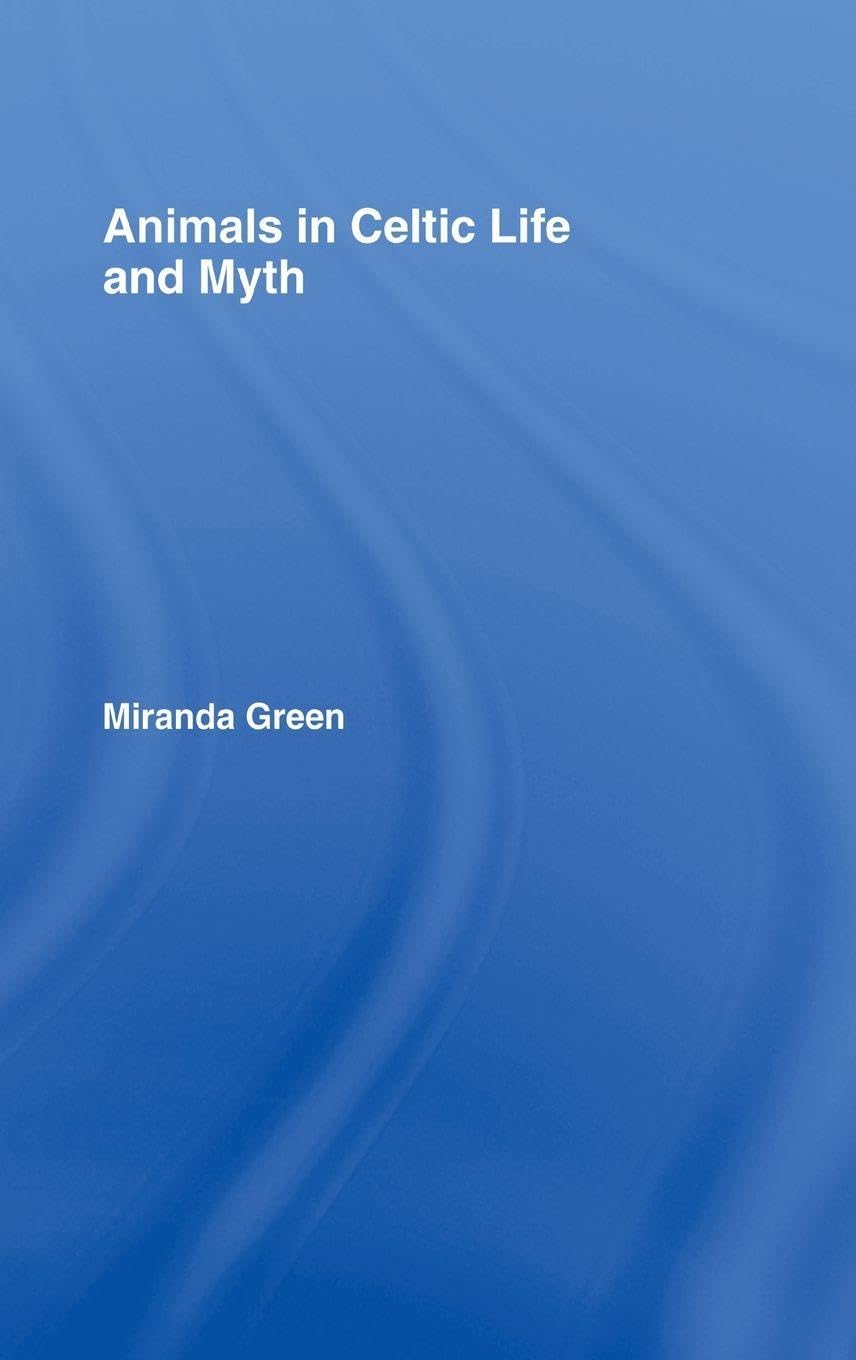 Animals in Celtic Life and Myth By Miranda Green