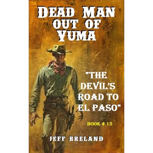 Audiobook: Dead Man Out of Yuma: Book # 15 by Jeff Breland episode artwork