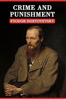 Crime and Punishment: The Original Unabridged And Complete Edition (A Fyodor Dostoevsky Classics)