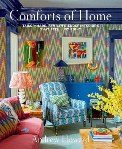 Comforts of Home: Tailor-Made, Family-Friendly Interiors That Fee...