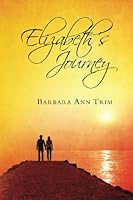 Elizabeth's Journey 1539805530 Book Cover