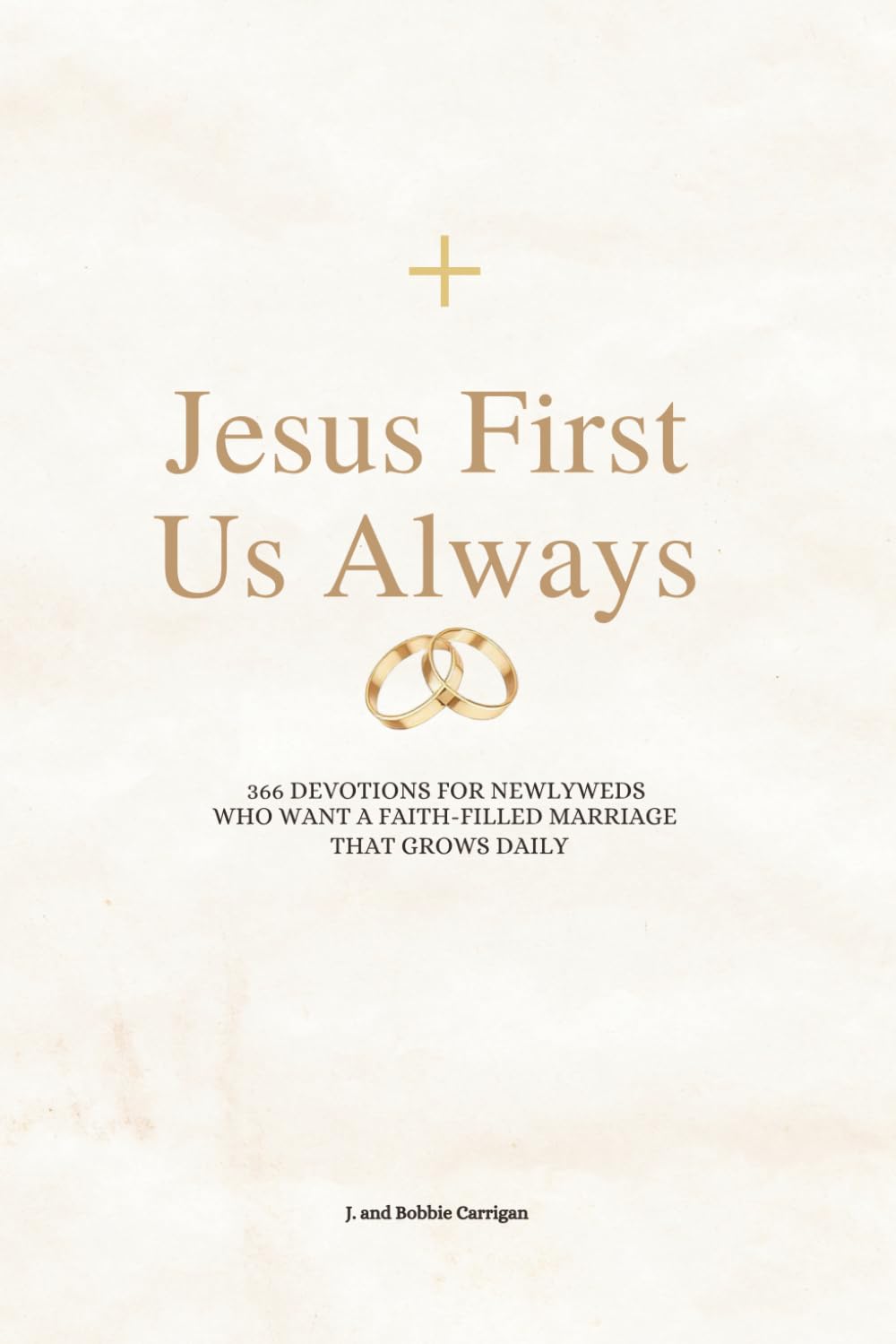 Jesus First. Us Always: 366 Devotions for Newlyweds Who Want a Faith-Filled Marriage that Grows Daily