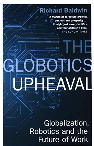 The Globotics Upheaval: Globalisation, Robotics and the Future of Work
