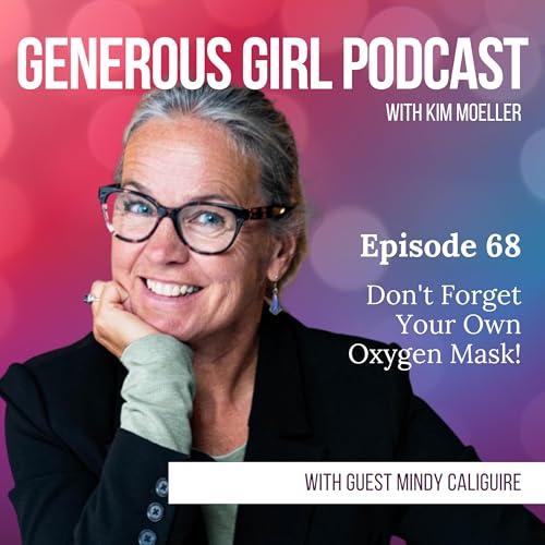 Mindy Caliguire - Don't Forget Your Own Oxygen Mask! - S4-Ep. 68