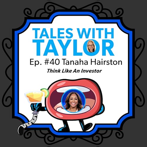 Investing in Properties that Matter with Tanaha Hairston ~ Tales with Taylor EP 40