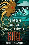 To Dream and Die as a Taniwha Girl (Yarnsworld)