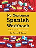 No Nonsense Spanish Workbook: Jam-packed with grammar teaching and activities from beginner to advanced intermediate levels