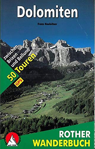 Dolomiten: 50 Touren zwischen Brixen und Belluno. Mit GPS-Daten (Rother Wanderbuch) Dolomiten: 50 Touren zwischen Brixen und Belluno. Mit GPS-Daten (Rother Wanderbuch)