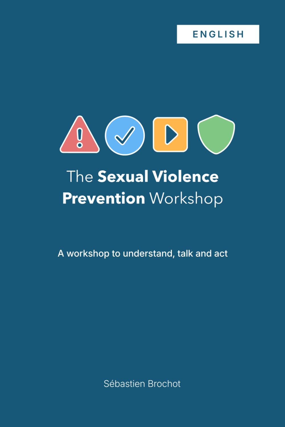 The Sexual Violence Prevention Workshop: A workshop to understand, talk and act (English version)