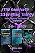 The Complete 3D Printing Trilogy 2025: From Beginner to Pro-Level Innovation
