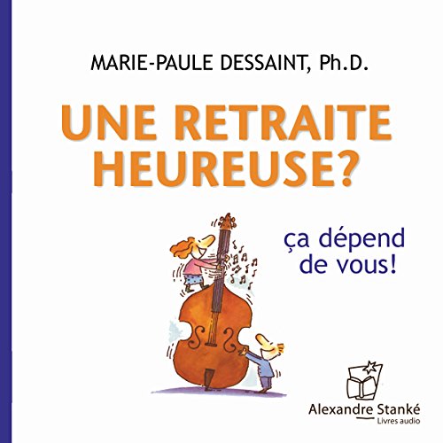 Amazon Com Une Retraite Heureuse Ca Depend De Vous Audible Audio Edition Marie Paule Dessaint Marie Paule Dessaint Coffragants Audible Books Originals