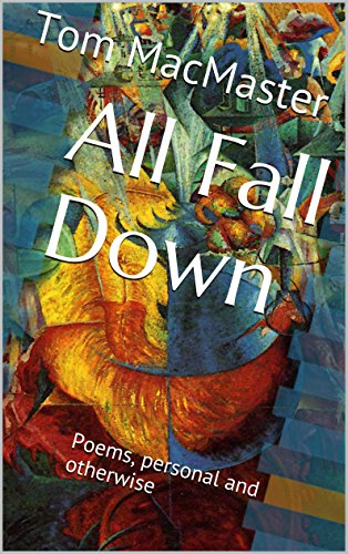 All Fall Down: Poems, personal and otherwise